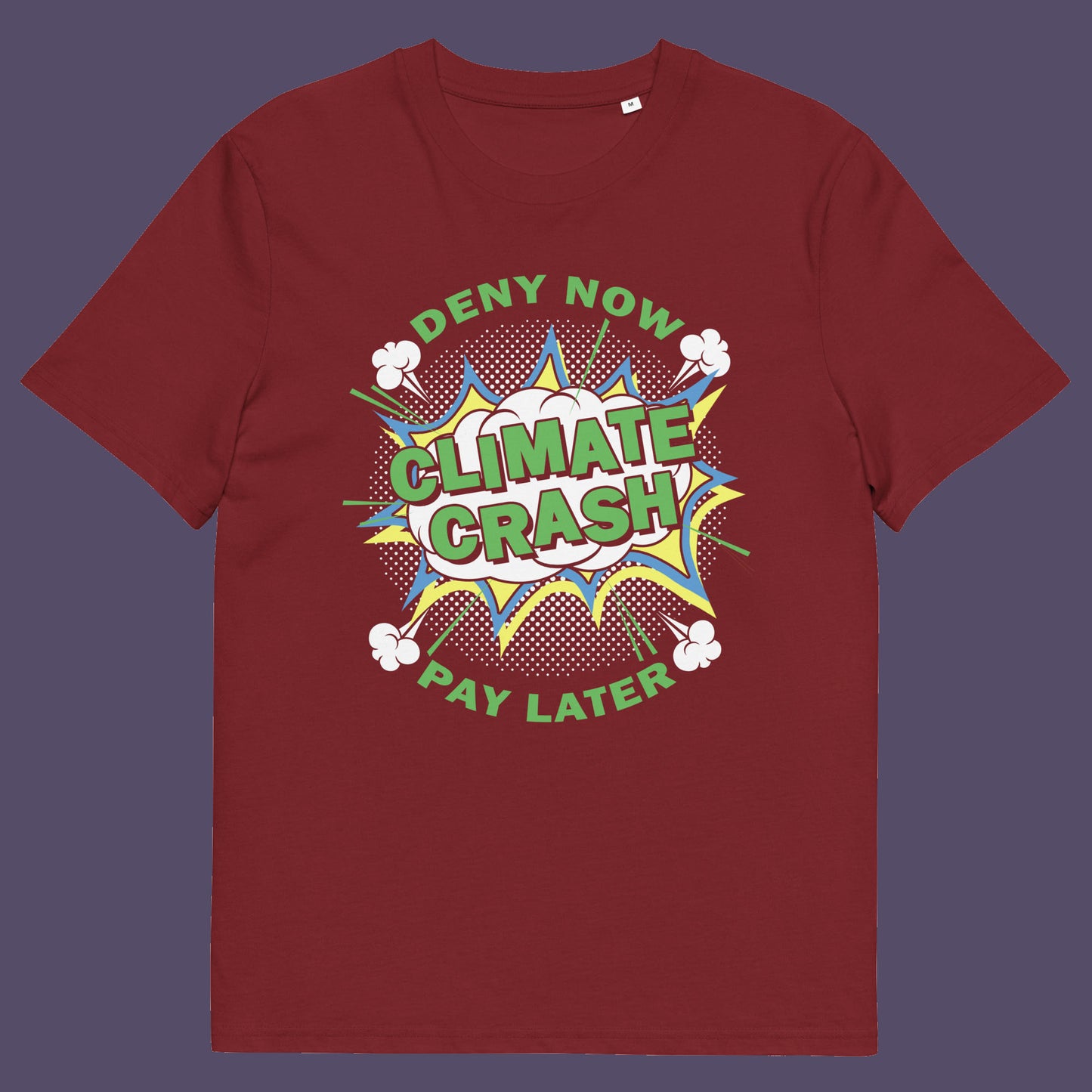 Burgundy t shirt. A satirical save the planet t-shirt designed in a supermarket discount 'Price Crash' style with a play on the 'Buy Now, Pay Later' catchphrase. A dark but witty view of how we need to care more if we want to save the Earth. Made from 100% organic ring-spun cotton, this save the world t shirt is unisex, high-quality, super comfy, and best of all, eco-friendly.