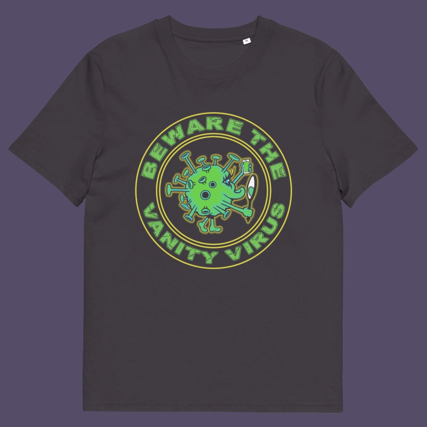 There are some nasty viruses out there and vanity is a bitch once it takes hold.. Made from 100% organic ring-spun cotton, this unisex t-shirt is a total must-have. It's high-quality, super comfy, and best of all—eco-friendly.