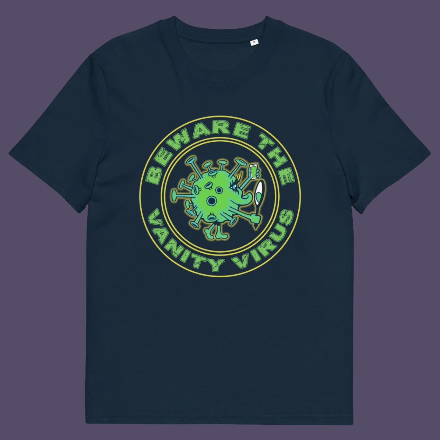 There are some nasty viruses out there and vanity is a bitch once it takes hold.. Made from 100% organic ring-spun cotton, this unisex t-shirt is a total must-have. It's high-quality, super comfy, and best of all—eco-friendly.