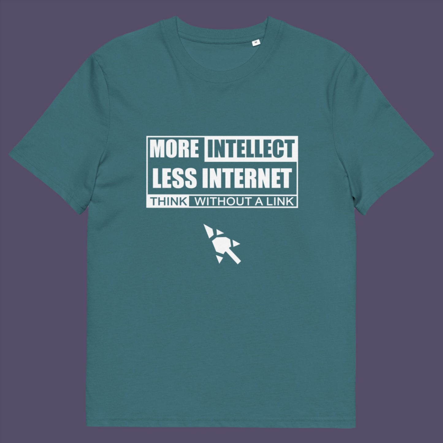 More Intellect Less Internet, Think without a Link and keep your brain alive. Don't just believe what you are told ! Made from 100% organic ring-spun cotton, this unisex t-shirt is a total must-have. It's high-quality, super comfy, and best of all—eco-friendly.