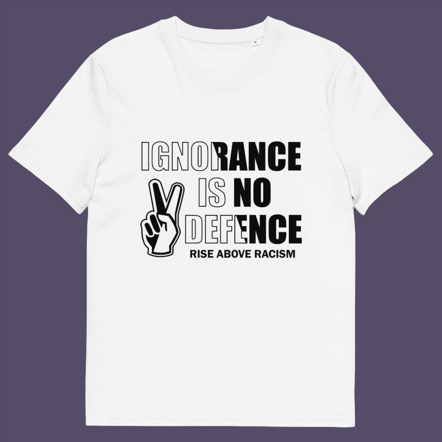 Ignorance is no defence, rise above racism. There can only be peace without prejudice. Made from 100% organic ring-spun cotton, this unisex t-shirt is a total must-have. It's high-quality, super comfy, and best of all—eco-friendly.