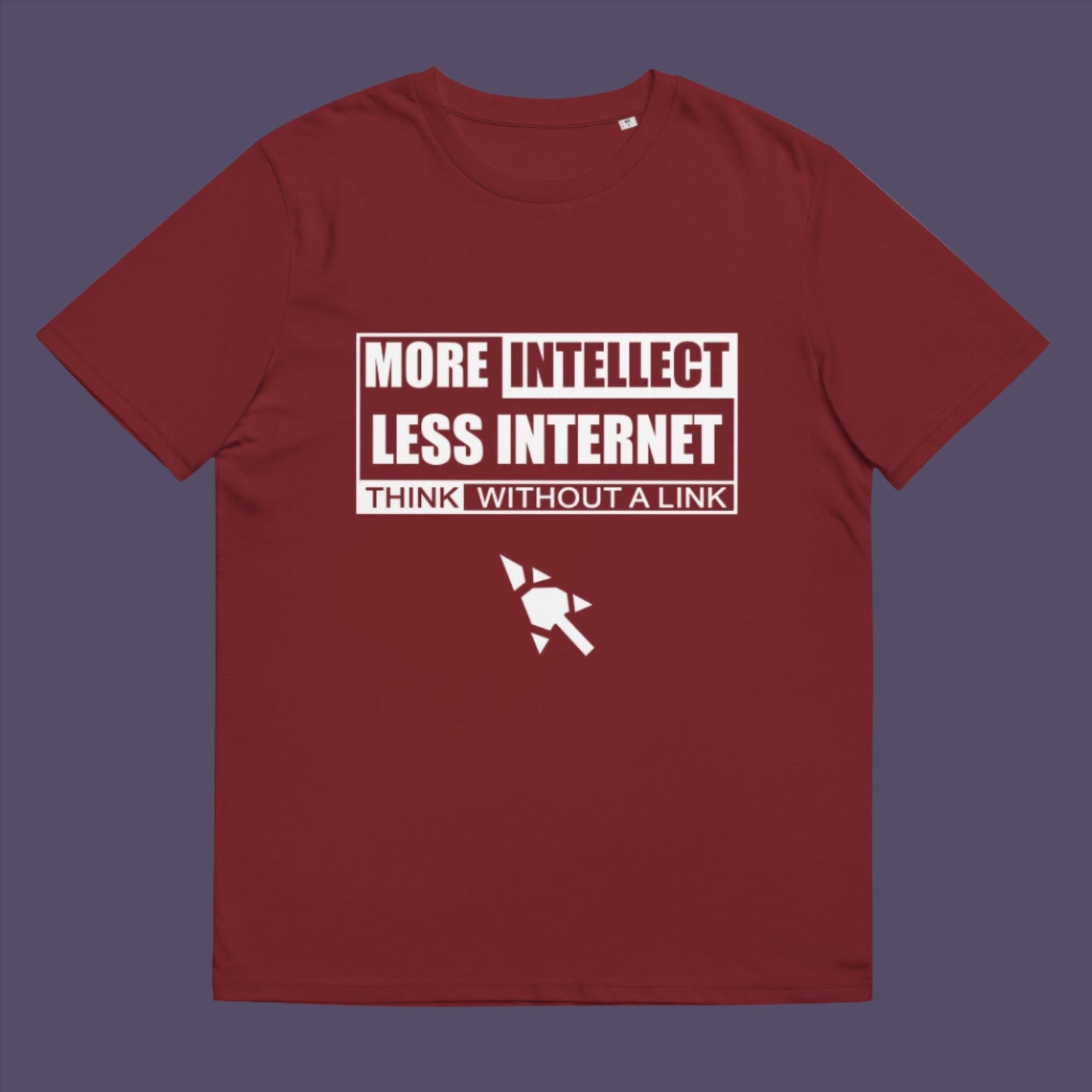 More Intellect Less Internet, Think without a Link and keep your brain alive. Don't just believe what you are told ! Made from 100% organic ring-spun cotton, this unisex t-shirt is a total must-have. It's high-quality, super comfy, and best of all—eco-friendly.