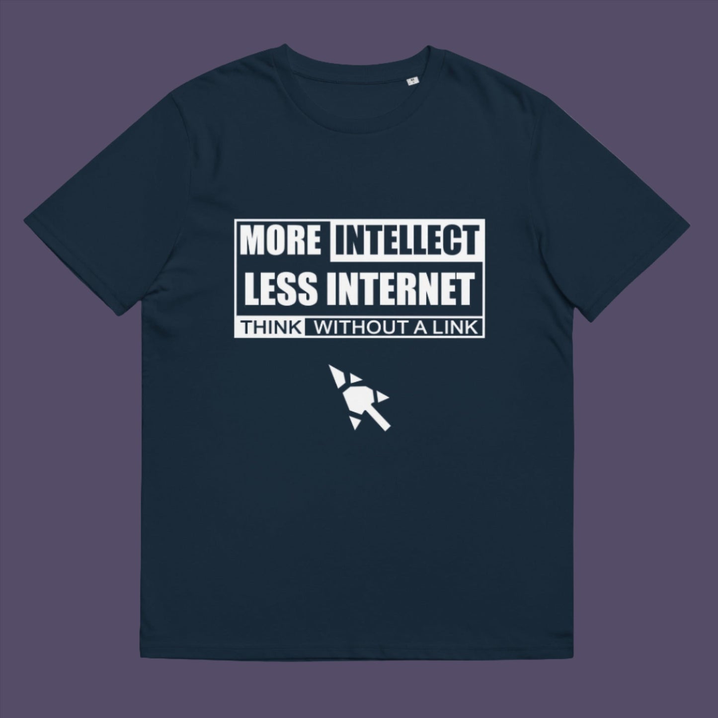 More Intellect Less Internet, Think without a Link and keep your brain alive. Don't just believe what you are told ! Made from 100% organic ring-spun cotton, this unisex t-shirt is a total must-have. It's high-quality, super comfy, and best of all—eco-friendly.