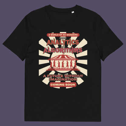 A controversial fairground poster design with a damning view of a future under too much analytics and algorithms. Made from 100% organic ring-spun cotton, this technology conscious unisex t-shirt is a total must-have. It's high-quality, super comfy, and best of all—eco-friendly.