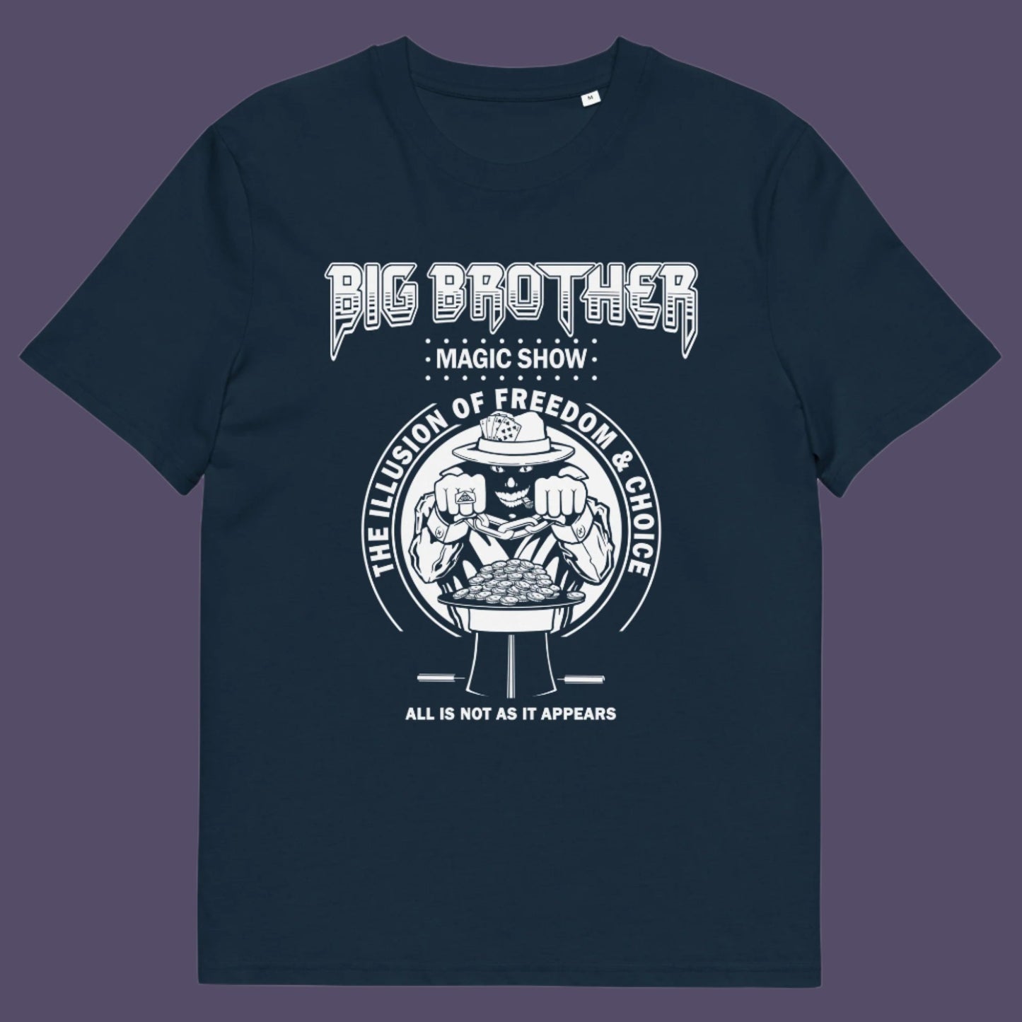 French navy t-shirt. A funny conspiracy theory t-shirt suggesting our 'freedom of choice' is just part of an elaborate illusion. Magic shows are great until you realise you are living in one. This witty unique design hints at our society being distracted by greed. Made from 100% organic ring-spun cotton, this witty conspiracy theory t-shirt is unisex, high-quality, super comfy, and best of all, eco-friendly.