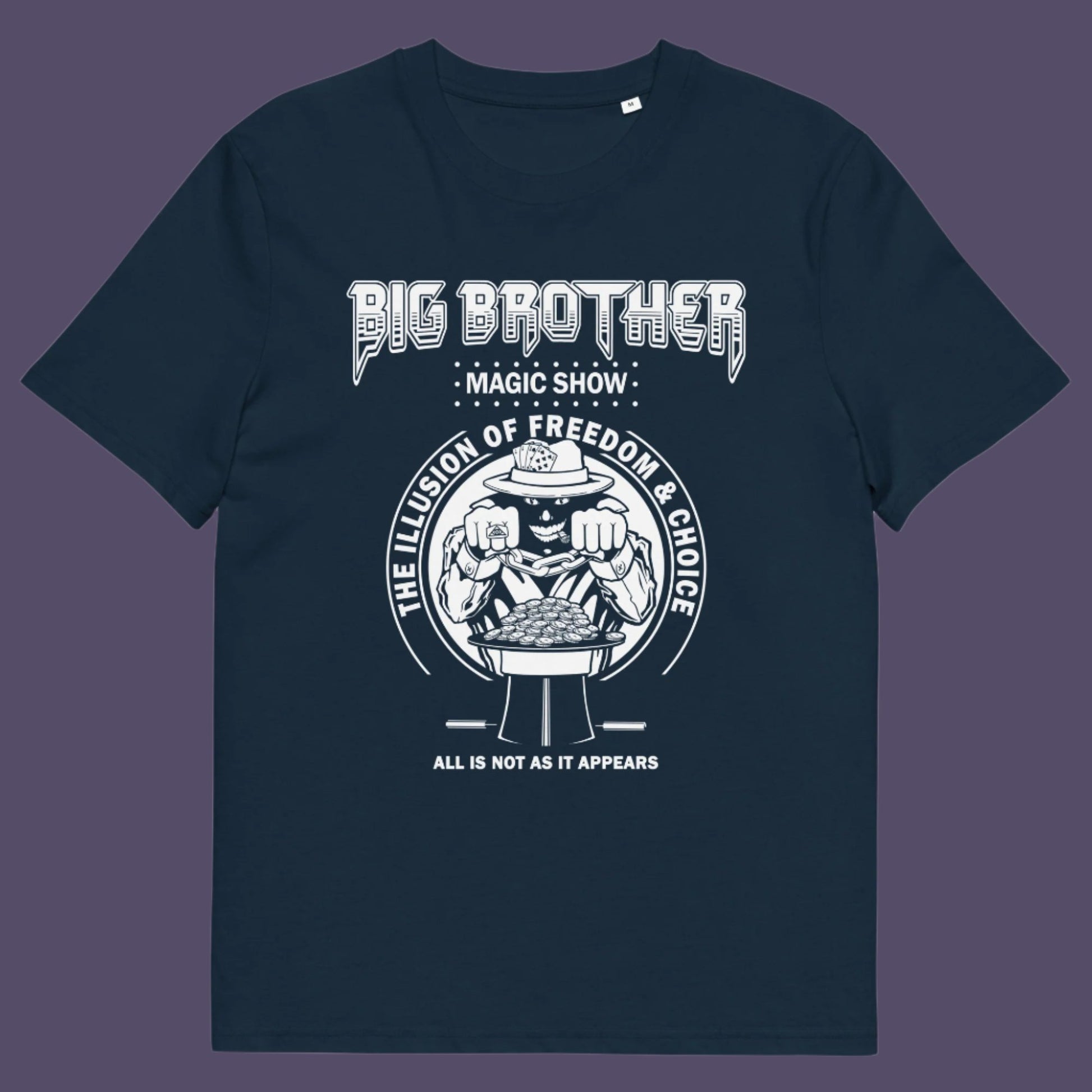 French navy t-shirt. A funny conspiracy theory t-shirt suggesting our 'freedom of choice' is just part of an elaborate illusion. Magic shows are great until you realise you are living in one. This witty unique design hints at our society being distracted by greed. Made from 100% organic ring-spun cotton, this witty conspiracy theory t-shirt is unisex, high-quality, super comfy, and best of all, eco-friendly.