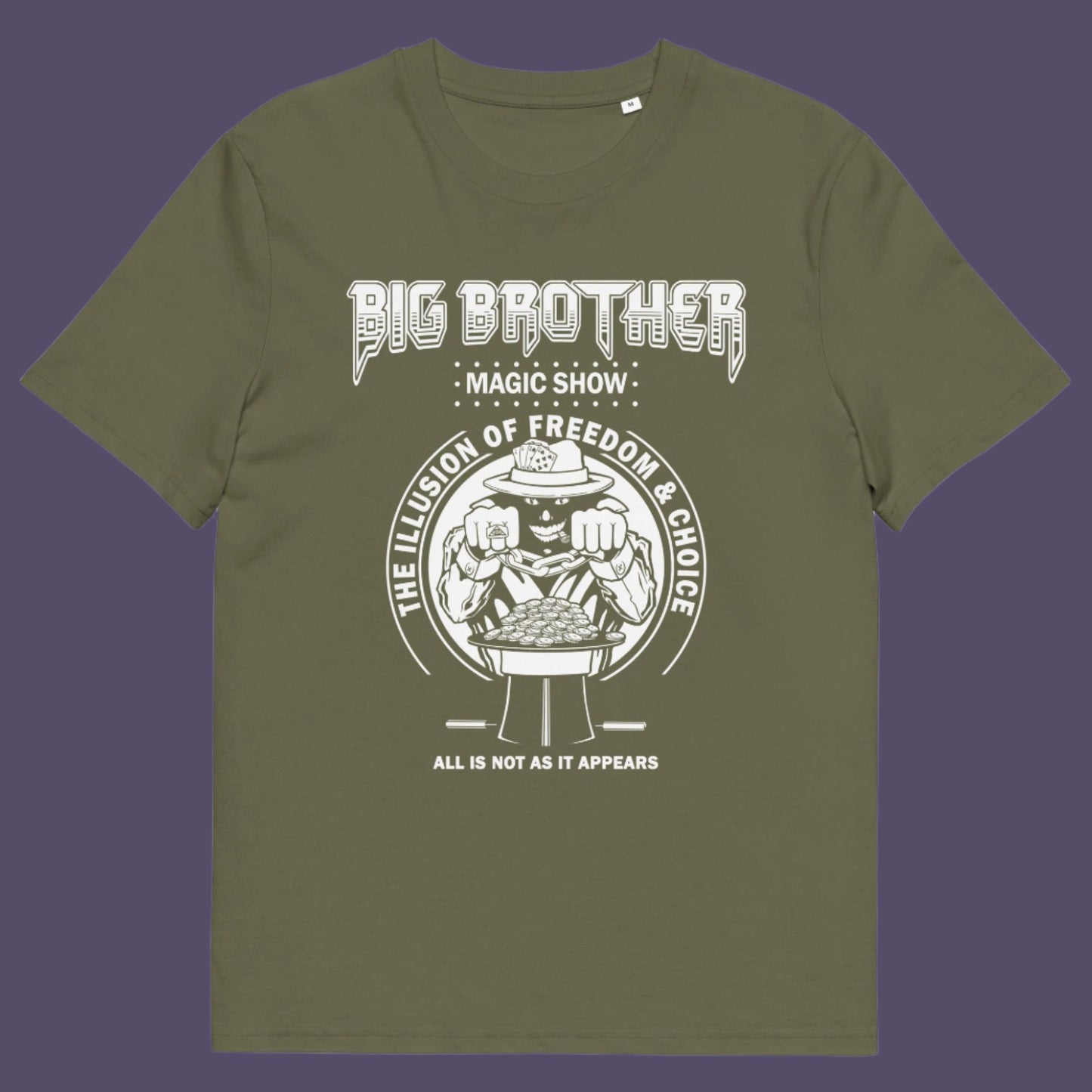 Khaki t-shirt. A funny conspiracy theory t-shirt suggesting our 'freedom of choice' is just part of an elaborate illusion. Magic shows are great until you realise you are living in one. This witty unique design hints at our society being distracted by greed. Made from 100% organic ring-spun cotton, this witty conspiracy theory t-shirt is unisex, high-quality, super comfy, and best of all, eco-friendly.