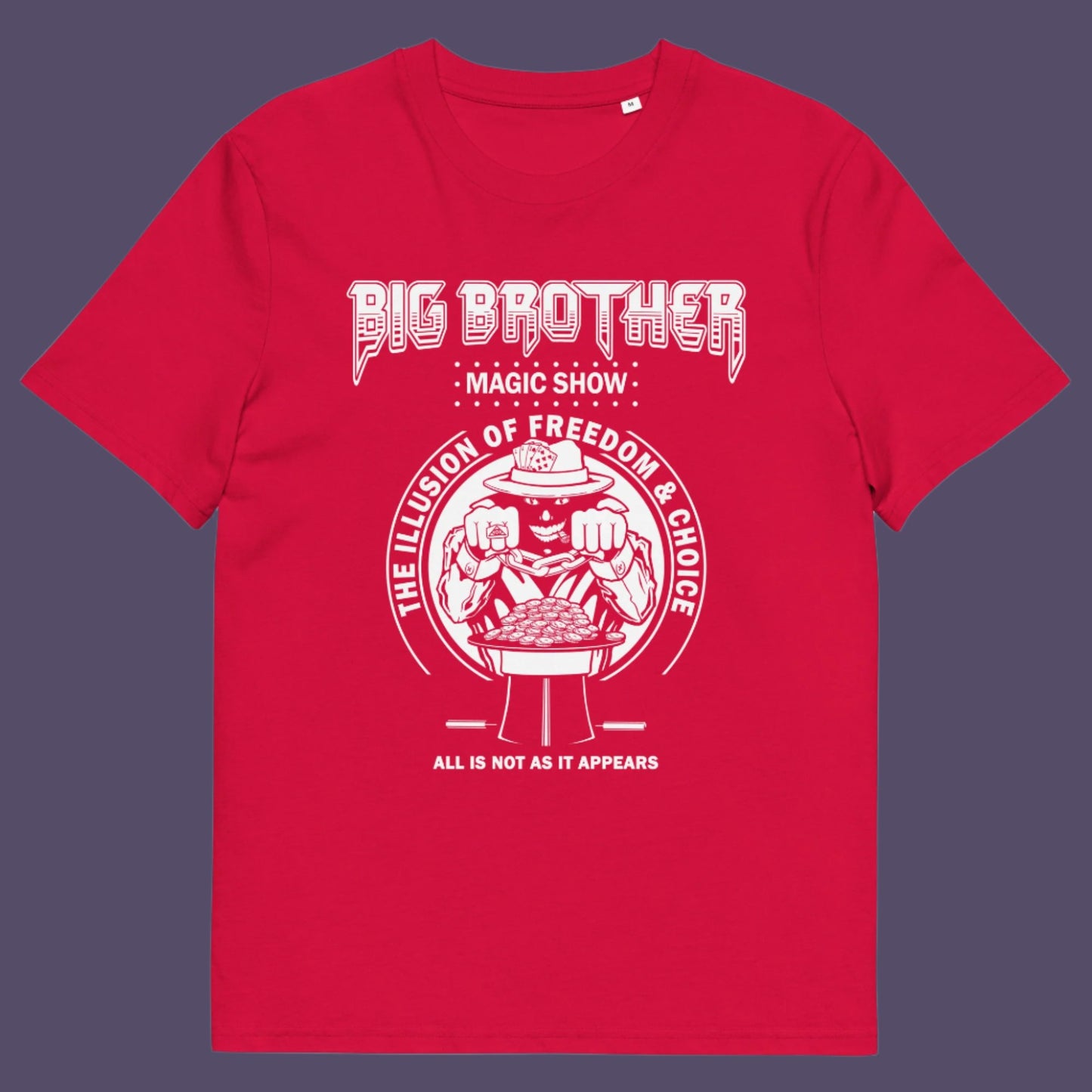 Red t-shirt. A funny conspiracy theory t-shirt suggesting our 'freedom of choice' is just part of an elaborate illusion. Magic shows are great until you realise you are living in one. This unique conspiracy theorist t shirt design hints at our society being distracted by greed. Made from 100% organic ring-spun cotton, this funny conspiracy theory t-shirt is unisex, high-quality, super comfy, and best of all, eco-friendly.