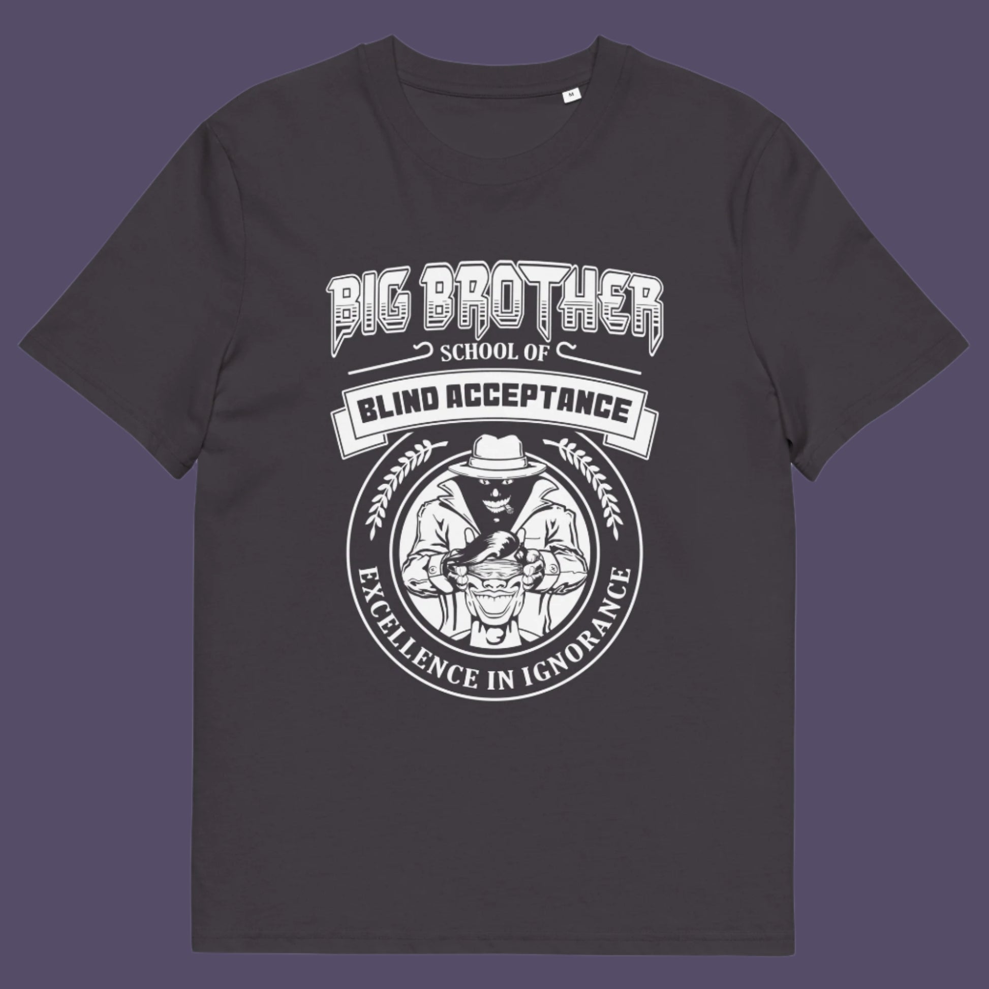 Anthracite t shirt. This Big Brother is watching t shirt has a dig at the government approved general public and suggest we are being educated into ignorant choices. A dark humour and very satirical view of the most attended, hypothetical, schooling system in the modern era. Made from 100% organic ring-spun cotton, this conspiracy theory t-shirt is unisex, high-quality, super comfy, and best of all, eco-friendly.