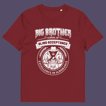 Burgundy t shirt This Big Brother is watching t shirt has a dig at the government approved general public and suggest we are being educated into ignorant choices. A dark humour and very satirical view of the most attended, hypothetical, schooling system in the modern era. Made from 100% organic ring-spun cotton, this conspiracy theory t-shirt is unisex, high-quality, super comfy, and best of all, eco-friendly.