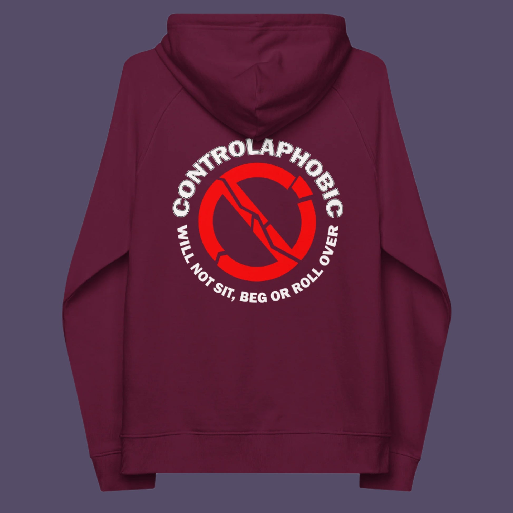 Burgundy hoodie back. A satirical anti-establishment hoodie suggesting there is a lack of freedom of choice, and too much control, in modern society. If you find yourself unable to follow commands and you're not a dog, You may have controlaphobia. Comfortable and practical. It's extra soft and has a convenient front pouch pocket. Made from organic cotton and recycled polyester, this social awareness hoodie is a great eco-friendly choice.