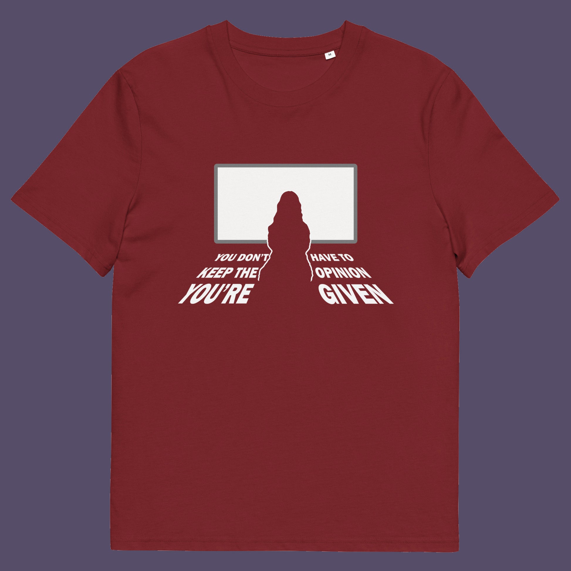 Burgundy t shirt. A non conformist t shirt design to promote self awareness. In a age of external influence. especially from mass media, lets not forget that you still own the right to investigate and form your own opinion. A design to promote independent thought and the need to think outside the box. Made from 100% organic ring-spun cotton, this self worth t shirt is unisex, high quality, super comfy, and best of all, eco-friendly.