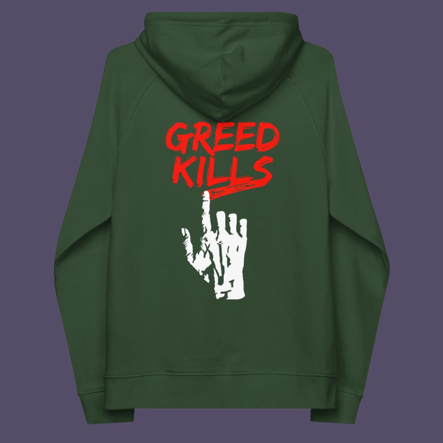 Bottle green hoodie back. An anti-capitalism hoodie design focusing on greed. It's the slow-creeping, strong-holding virus that has been with us since the beginning of time, yet we still can't find a cure. Comfortable and practical. It's extra soft and has a convenient front pouch pocket. Made from organic cotton and recycled polyester, this non conformist hoodie is a great eco-friendly choice for the anti-capitalist.