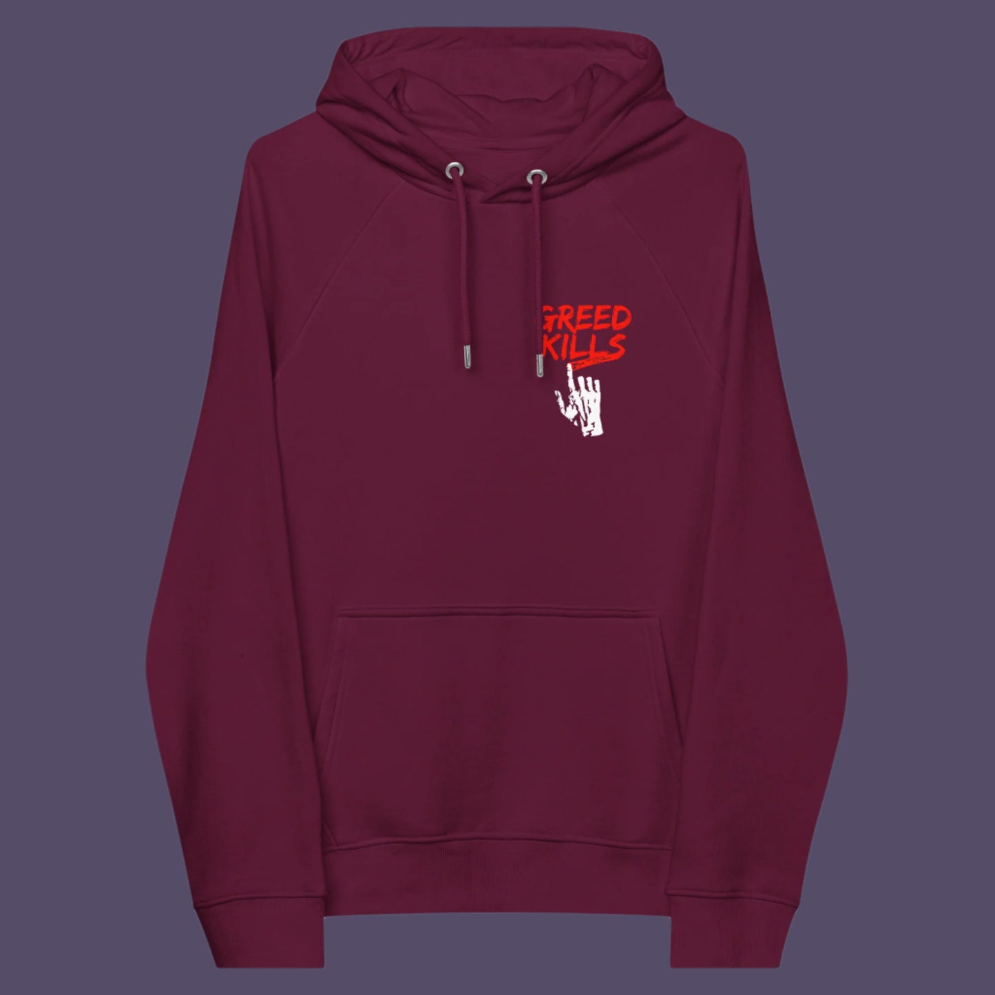 Burgundy hoodie front. An anti-capitalism hoodie design focusing on greed. It's the slow-creeping, strong-holding virus that has been with us since the beginning of time, yet we still can't find a cure. Comfortable and practical. It's extra soft and has a convenient front pouch pocket. Made from organic cotton and recycled polyester, this non conformist hoodie is a great eco-friendly choice for the anti-capitalist.