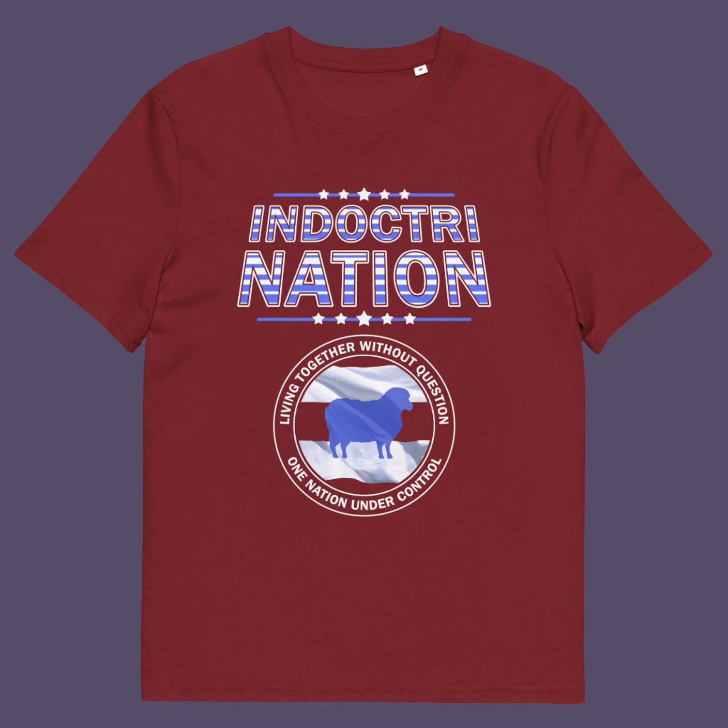 Burgundy t-shirt. A political t-shirt with satirical look at nationalism, an insight into a very dark future for any nation under a controlling government. Display your social awareness with this unique design. Made from 100% organic ring-spun cotton, this political t-shirt is unisex, high-quality, super comfy, and best of all, eco-friendly.