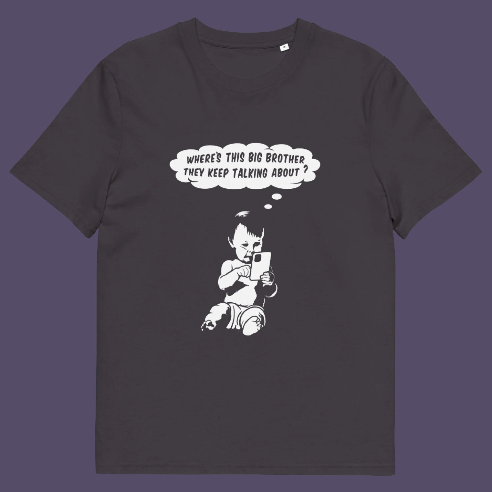 Anthracite t-shirt. A witty conspiracy theory t-shirt questioning the existence of a controlling 'Big Brother' watching over us. This unique design in stencil art illustrates the sweet mind of a child and a lesson in how to take things literally. Big Brother is everywhere and nowhere. Made from 100% organic ring-spun cotton, this Banksy style conspiracy theory t-shirt is unisex, high-quality, super comfy, and best of all, eco-friendly.