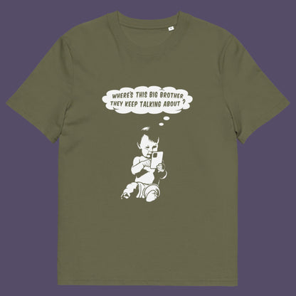 Khaki t-shirt. A witty conspiracy theory t-shirt questioning the existence of a controlling 'Big Brother' watching over us. This unique design in stencil art illustrates the sweet mind of a child and a lesson in how to take things literally. Big Brother is everywhere and nowhere. Made from 100% organic ring-spun cotton, this Banksy style conspiracy theory t-shirt is unisex, high-quality, super comfy, and best of all, eco-friendly.