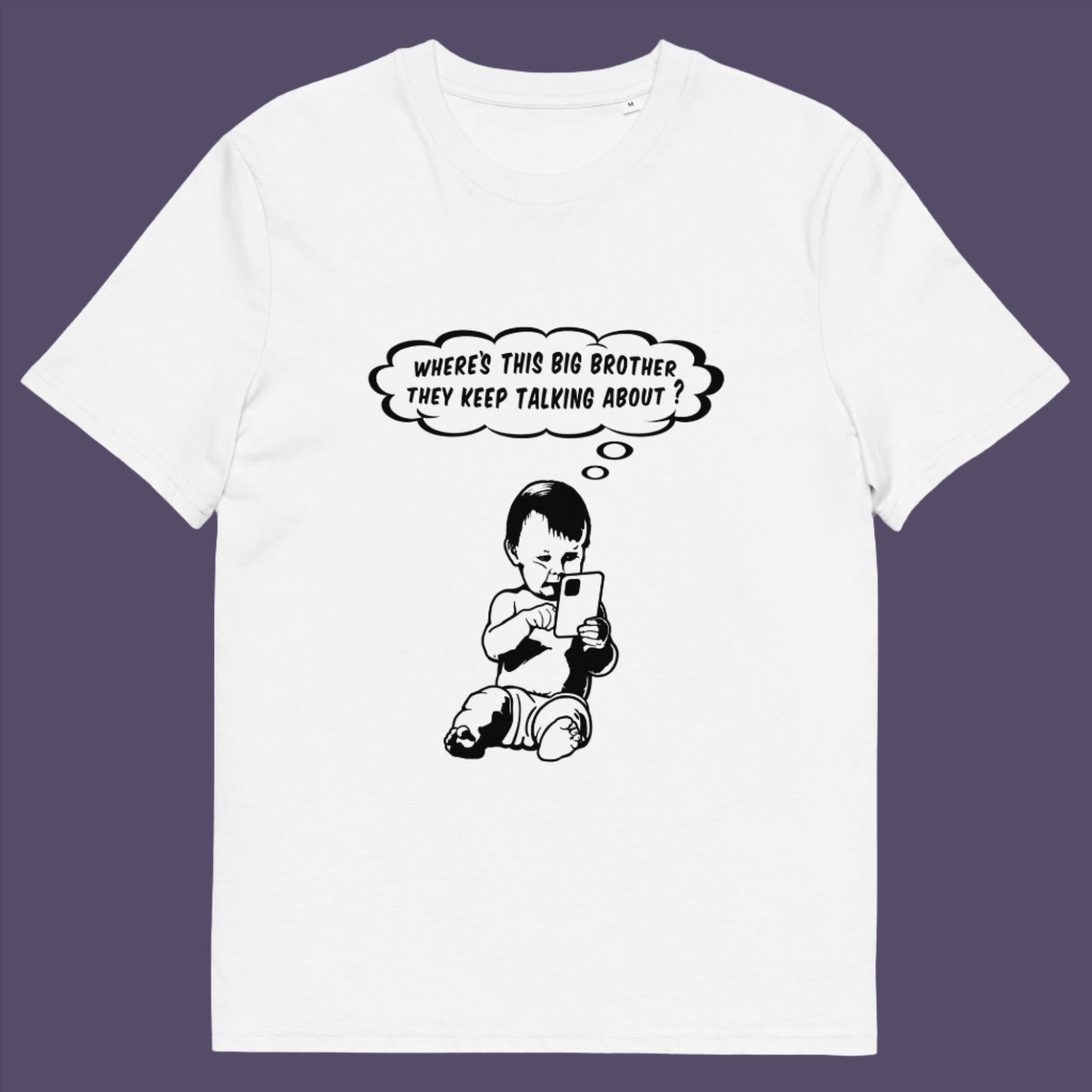 White t-shirt. A witty conspiracy theory t-shirt questioning the existence of a controlling 'Big Brother' watching over us. This unique design in stencil art illustrates the sweet mind of a child and a lesson in how to take things literally. Big Brother is everywhere and nowhere. Made from 100% organic ring-spun cotton, this Banksy style conspiracy theory t-shirt is unisex, high-quality, super comfy, and best of all, eco-friendly.