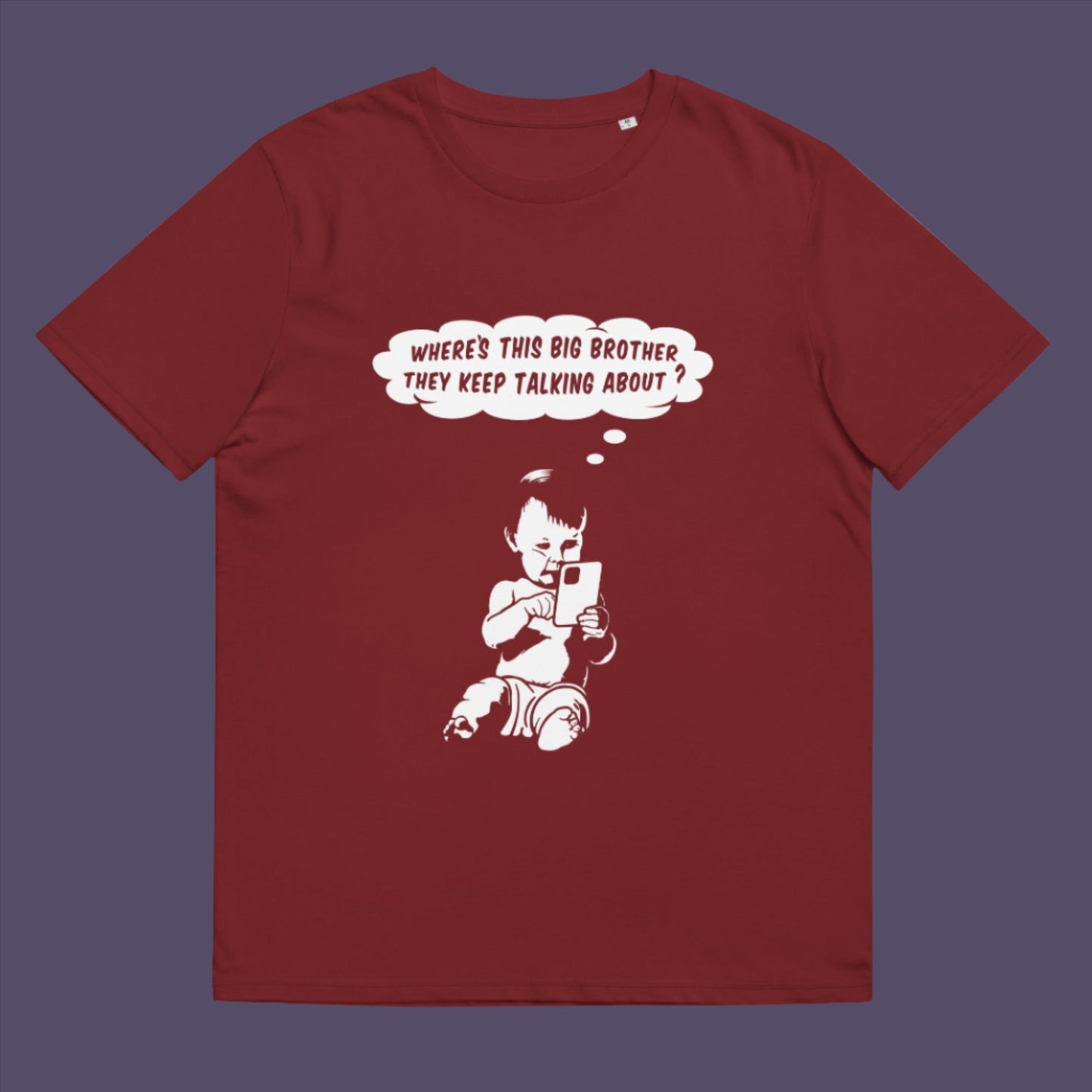 Burgundy t-shirt. A funny conspiracy theory t shirt questioning the existence of a controlling 'Big Brother' watching over us. This unique design in stencil art illustrates the sweet mind of a child and a lesson in how to take things literally. Big Brother is everywhere and nowhere. Made from 100% organic ring-spun cotton, this stencil graffiti t shirt is unisex, high-quality, super comfy, and best of all, eco-friendly.
