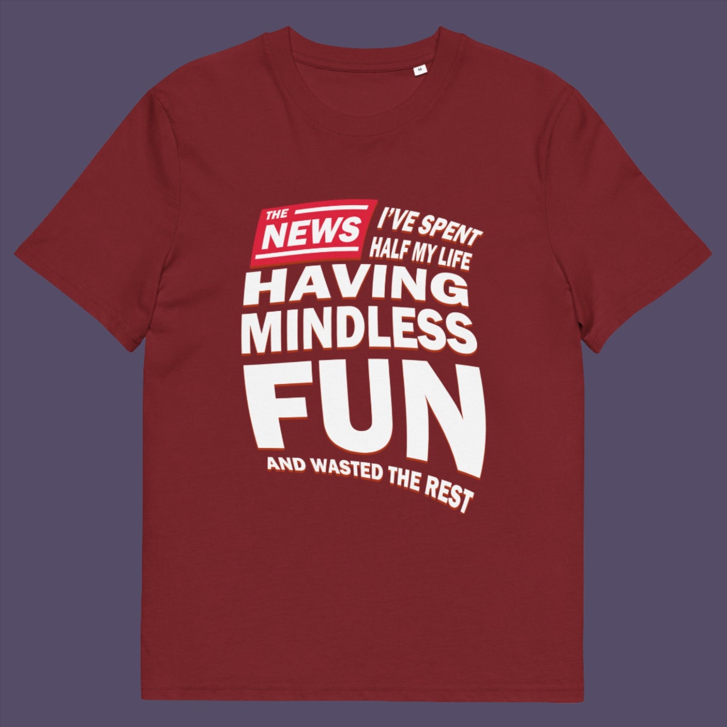 Burgundy t shirt. A witty quotes t shirt with a front page life philosophy. When you look back over your life, How are you going to see it ? Made from 100% organic ring-spun cotton, these clever slogan t shirts are unisex, high-quality, super comfy, and best of all, eco-friendly.