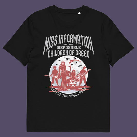 Black t shirt. A broken society t shirt in the form of a Spoof Goth-rock band design with a dig at modern culture. If you feel you are surrounded by misinformation and mercenaries, show you're no fool to the state of society by mocking it with this satirical tour t shirt. Made from 100% organic ring-spun cotton, this counter culture t shirt is unisex, high quality, super comfy, and best of all, eco-friendly.