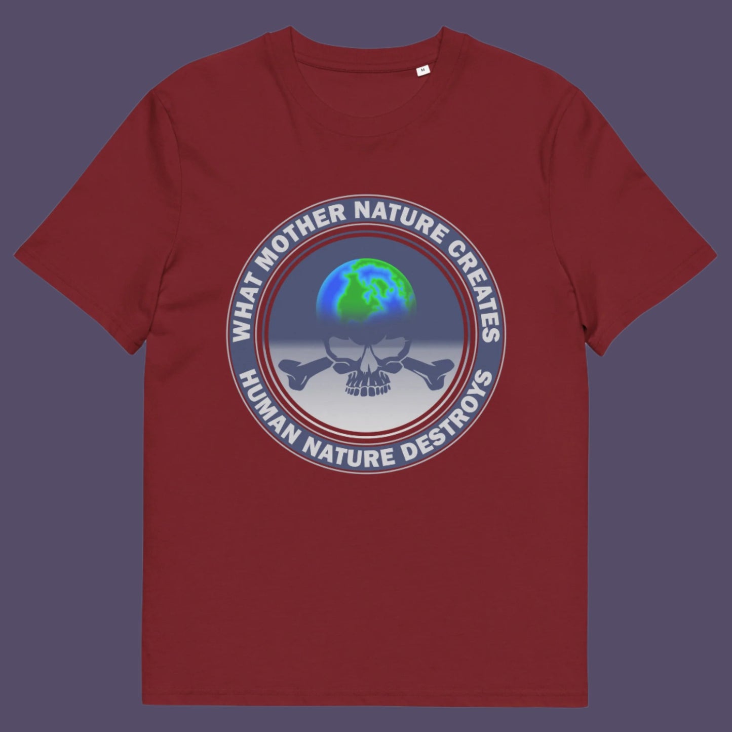 Burgundy t-shirt. Mother nature vs. human nature. Climate concern at it's rawest. A design for all eco warriors who would love to save the planet. Made from 100% organic ring-spun cotton, this environmental awareness t-shirt is unisex, high-quality, super comfy, and best of all, eco-friendly.