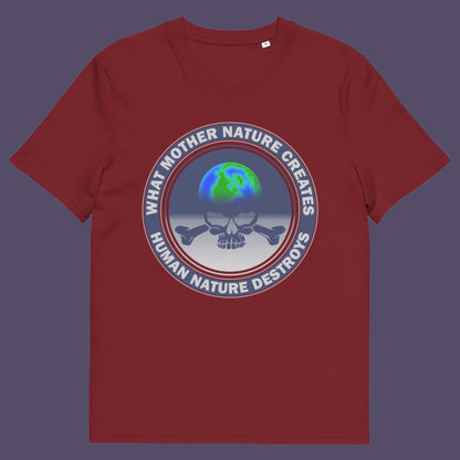 Burgundy t-shirt. Mother nature vs. human nature. Climate concern at it's rawest. A design for all eco warriors who would love to save the planet. Made from 100% organic ring-spun cotton, this environmental awareness t-shirt is unisex, high-quality, super comfy, and best of all, eco-friendly.