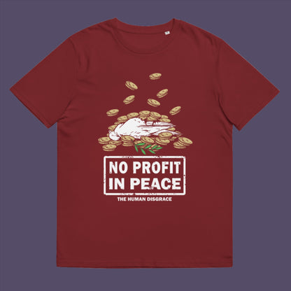 Burgundy t-shirt. An anti-war t-shirt exposing the true reason for war. A cynical view of why peace has never really been an option and what big business war has always been. Made from 100% organic ring-spun cotton, this political t-shirt is unisex, high-quality, super comfy, and best of all, eco-friendly.