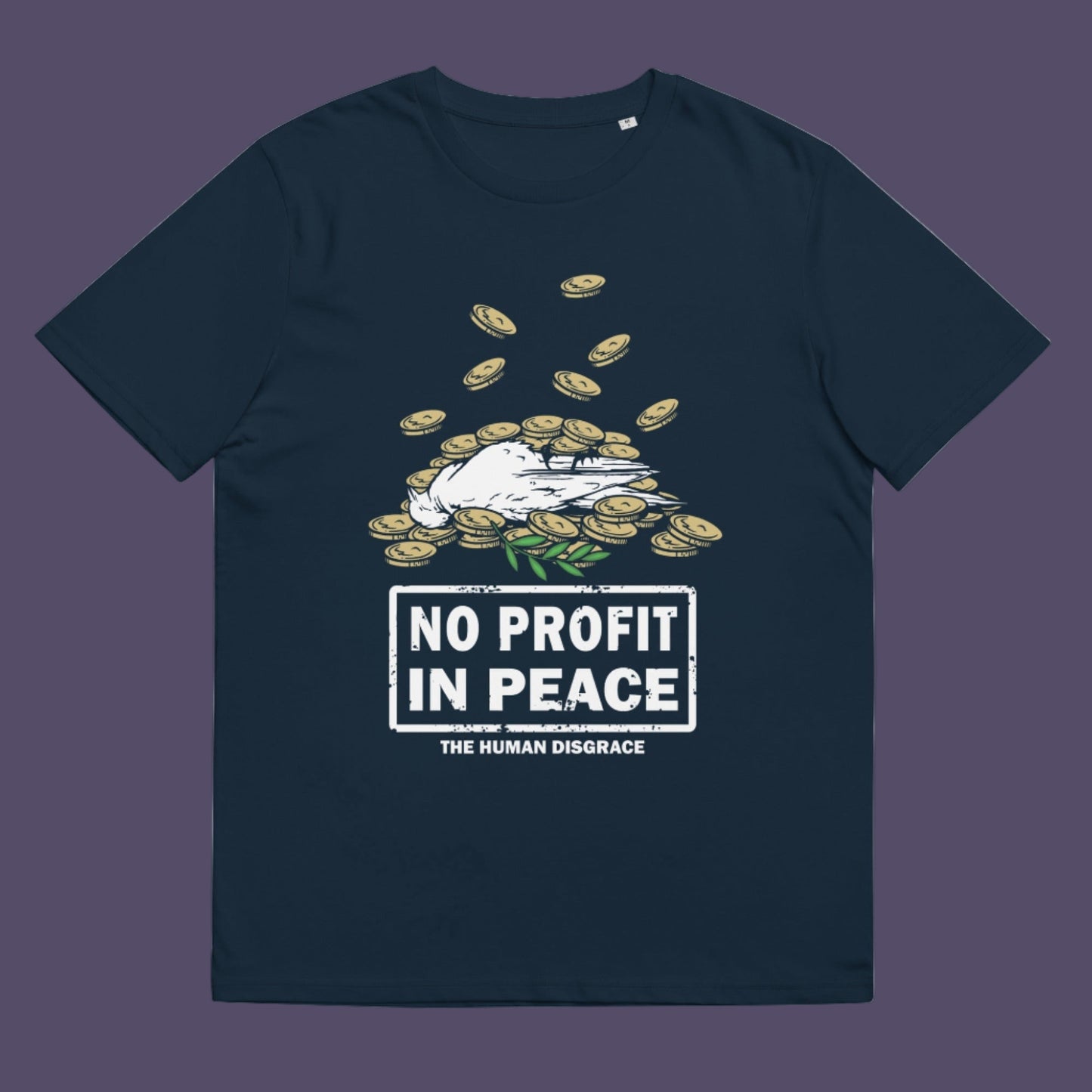 French navy t-shirt. An anti-war t-shirt exposing the true reason for war. A cynical view of why peace has never really been an option and what big business war has always been. Made from 100% organic ring-spun cotton, this political t-shirt is unisex, high-quality, super comfy, and best of all, eco-friendly.