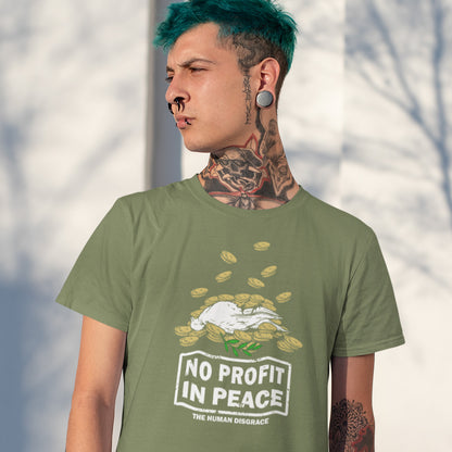 Person wearing a green t-shirt with 'No Profit in Peace' graphic design. An anti-war t-shirt exposing the true reason for war. A cynical view of why peace has never really been an option and what big business war has always been. Made from 100% organic ring-spun cotton, this political t-shirt is unisex, high-quality, super comfy, and best of all, eco-friendly.