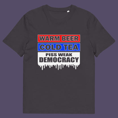 Anthracite t-shirt. This anti-establishment t-shirt comes with a short poem. Warm beer, cold tea, piss weak democracy. These are the things no one wants served to them !! this unique political t-shirt design is idea for any demonstration or protest rally. Made from 100% organic ring-spun cotton, this political anti government t-shirt is unisex, high-quality, super comfy, and best of all, eco-friendly.