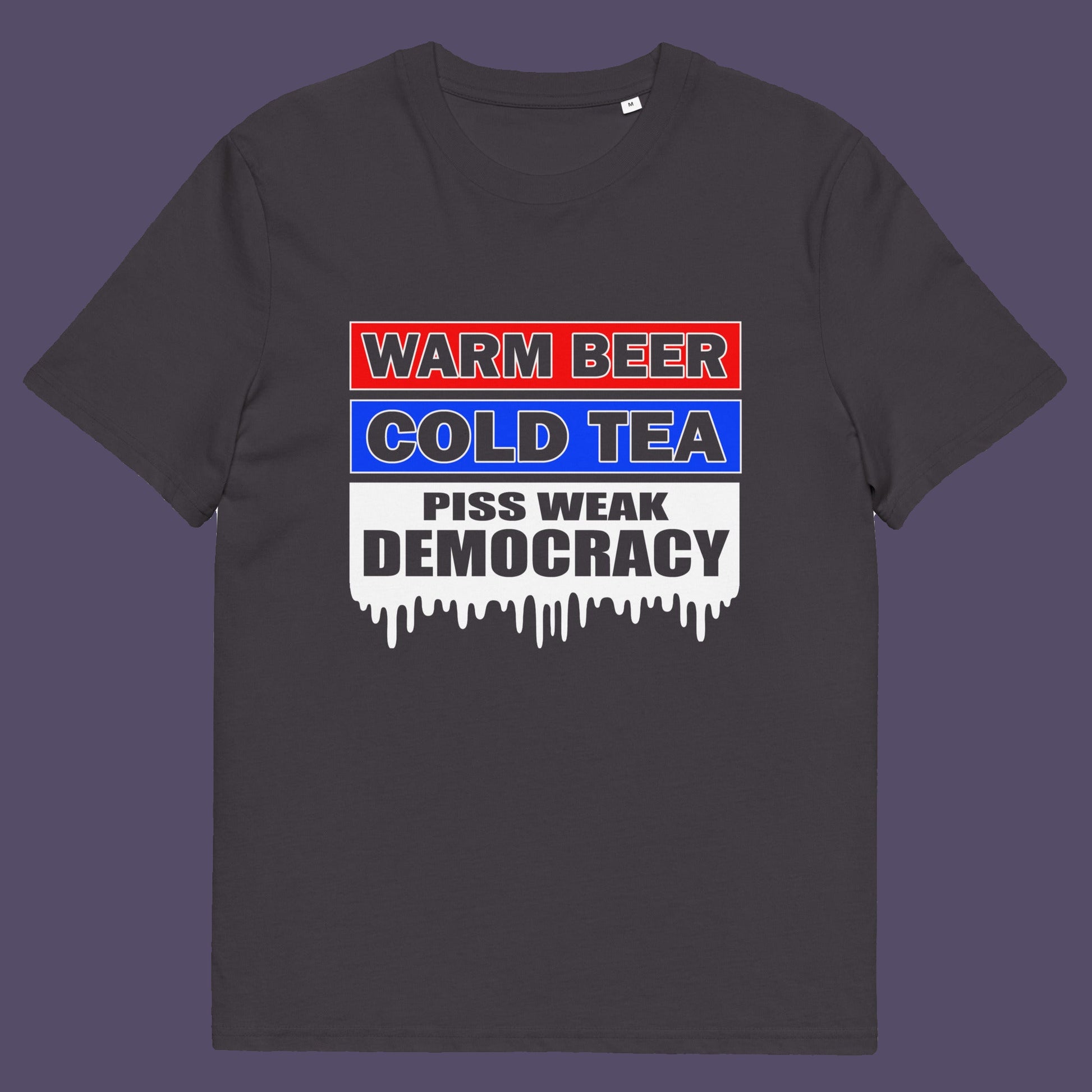 Anthracite t-shirt. This anti establishment t-shirt comes with a short poem. Warm beer, cold tea, piss weak democracy. These are the things no one wants served to them !! this unique political t-shirt design is idea for any demonstration or protest rally. Made from 100% organic ring-spun cotton, this anti government t-shirt is unisex, high-quality, super comfy, and best of all, eco-friendly.
