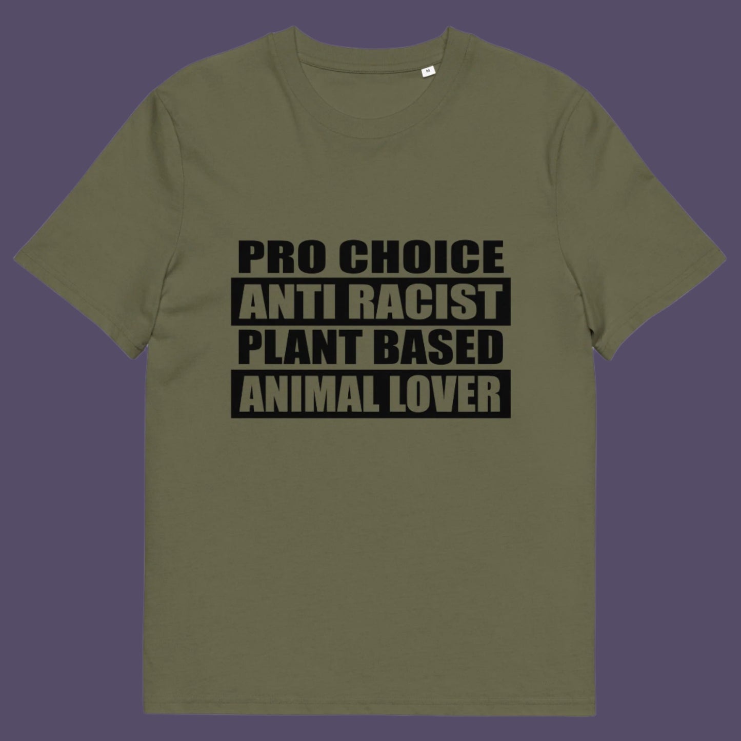 Khaki t-shirt. A plant based t-shirt design intertwined with Pro Choice, Anti Racism, and Animal loving, characteristics that often go together. Made from 100% organic ring-spun cotton, this vegan t-shirt is unisex, high-quality, super comfy, and best of all, eco-friendly.