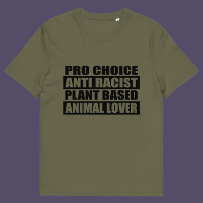 Khaki t-shirt. A plant based meat free t shirt design intertwined with Pro Choice, Anti Racism, and Animal loving, characteristics that often go together. Made from 100% organic ring-spun cotton, this dairy free t shirt is unisex, high-quality, super comfy, and best of all, eco-friendly.