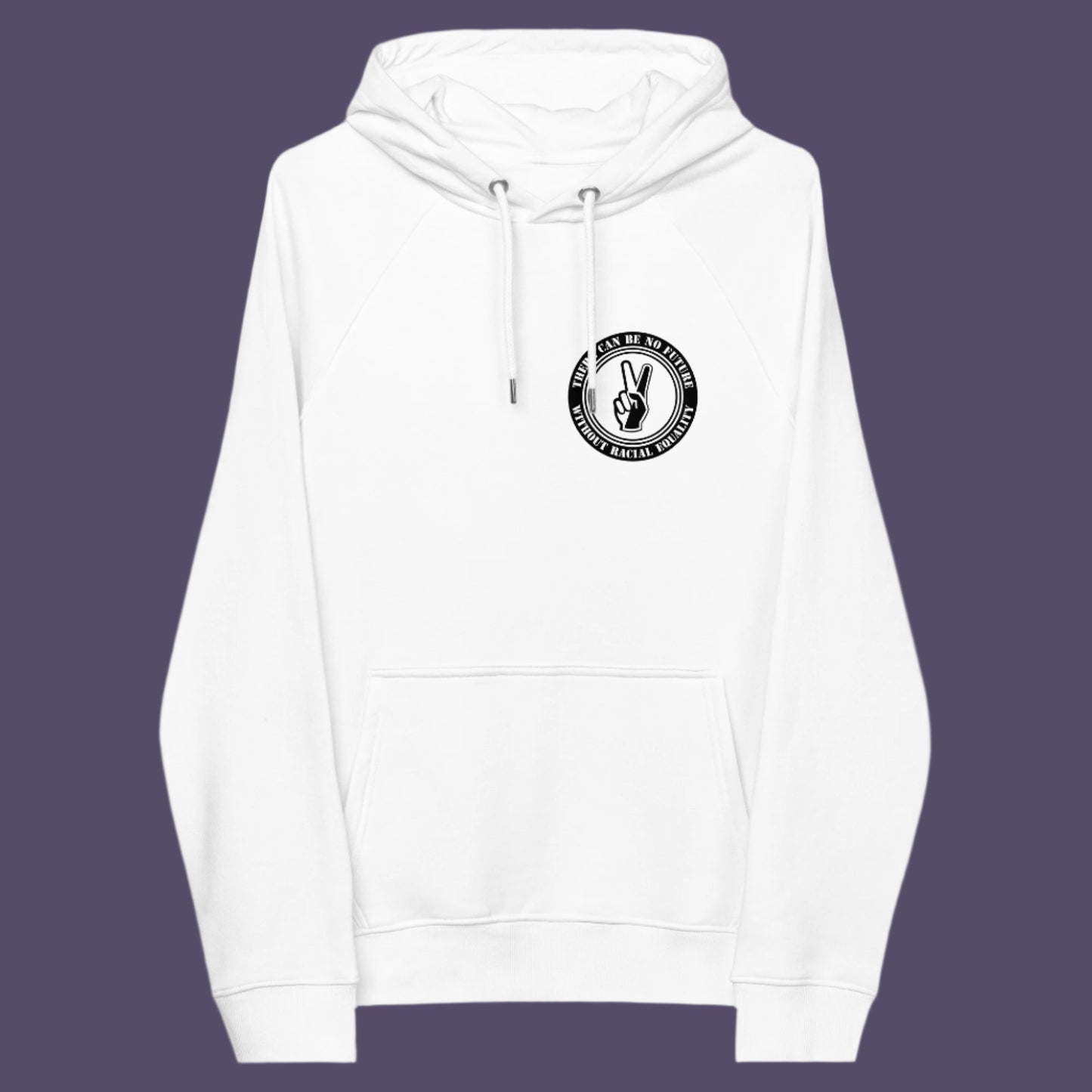 White hoodie front. An anti-racism hoodie for Peace without prejudice There can be no future without racial equality. Comfortable and practical. It's extra soft and has a convenient front pouch pocket. Made from organic cotton and recycled polyester, this anti racism hoodie is a great eco-friendly choice.