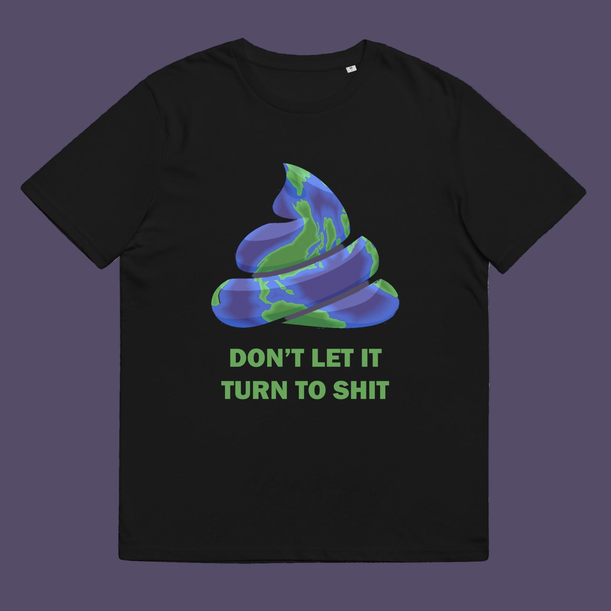 Black t-shirt. A funny environmental t-shirt suggesting If we don't do something about our effect on the planet soon it'll all turn to shit. Save the planet satire. Made from 100% organic ring-spun cotton, this 'save our planet' t-shirt is unisex, high-quality, super comfy, and best of all, eco-friendly.