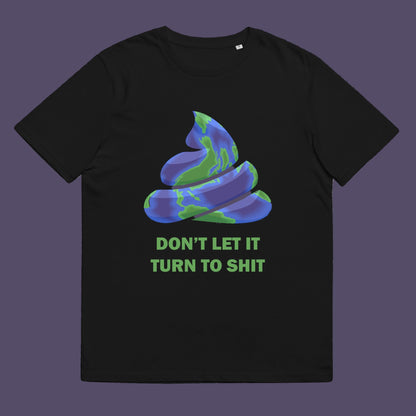 Black t-shirt. A funny environmental t-shirt suggesting If we don't do something about our effect on the planet soon it'll all turn to shit. Save the planet satire. Made from 100% organic ring-spun cotton, this 'save our planet' t-shirt is unisex, high-quality, super comfy, and best of all, eco-friendly.