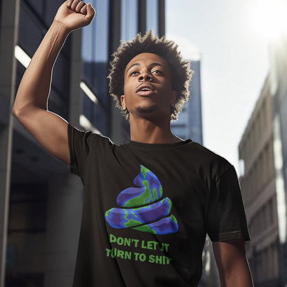Person wearing a black t-shirt with a graphic design and text, standing in an urban setting. A funny environmental t-shirt suggesting If we don't do something about our effect on the planet soon it'll all turn to shit. Save the planet satire. Made from 100% organic ring-spun cotton, this 'save our planet' t-shirt is unisex, high-quality, super comfy, and best of all, eco-friendly.