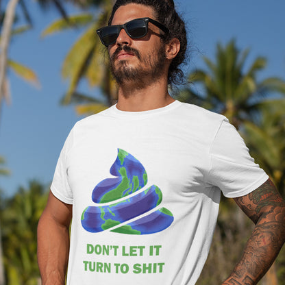 Man wearing a white t-shirt with a graphic design and text outdoors. A funny environmental t-shirt suggesting If we don't do something about our effect on the planet soon it'll all turn to shit. Save the planet satire. Made from 100% organic ring-spun cotton, this 'save our planet' t-shirt is unisex, high-quality, super comfy, and best of all, eco-friendly.