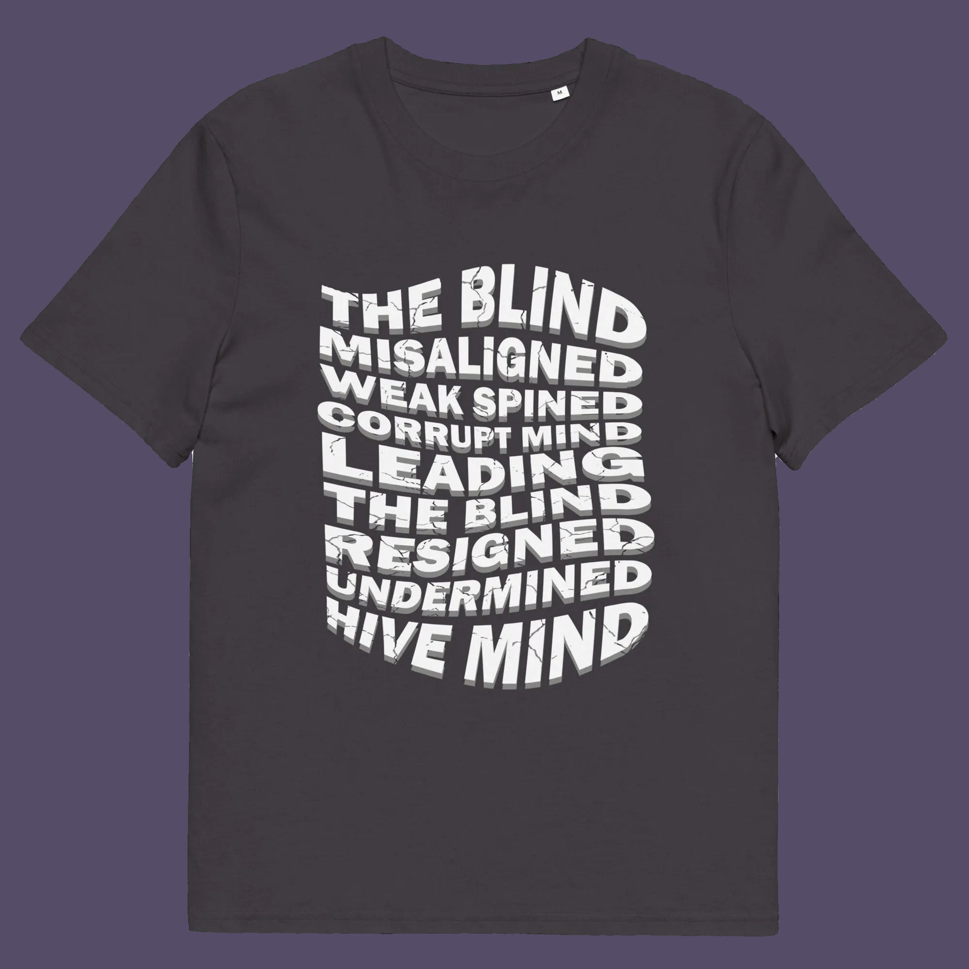 Anthracite t shirt. An anti government t shirt suggesting that it's not just a case of the blind leading the blind anymore. It's now a lot more complicated. Show your social awareness of a dysfunctional society with this political slogan design. Made from 100% organic ring-spun cotton, this dystopian t shirt design is unisex, high-quality, super comfy, and best of all, eco-friendly.