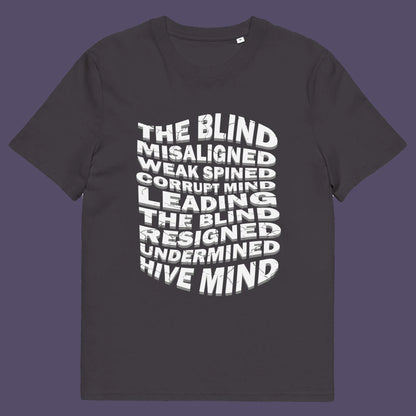 Anthracite t shirt. An anti government t shirt suggesting that it's not just a case of the blind leading the blind anymore. It's now a lot more complicated. Show your social awareness of a dysfunctional society with this political slogan design. Made from 100% organic ring-spun cotton, this dystopian t shirt design is unisex, high-quality, super comfy, and best of all, eco-friendly.