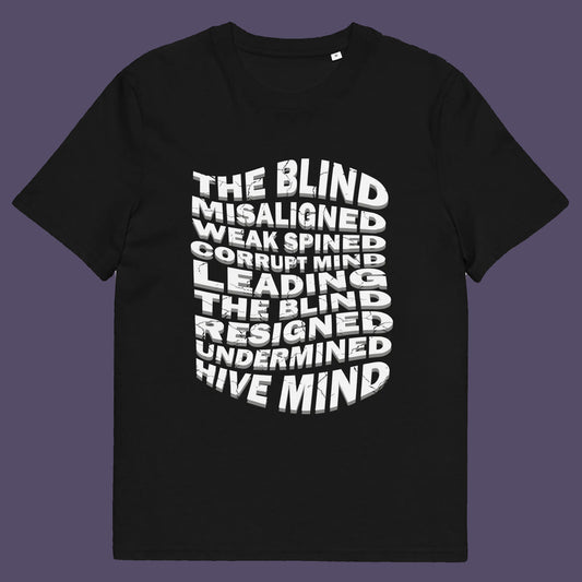 Black t shirt. An anti government t shirt suggesting that it's not just a case of the blind leading the blind anymore. It's now a lot more complicated. Show your social awareness of a dysfunctional society with this political slogan design. Made from 100% organic ring-spun cotton, this dystopian t shirt design is unisex,  high-quality, super comfy, and best of all, eco-friendly.