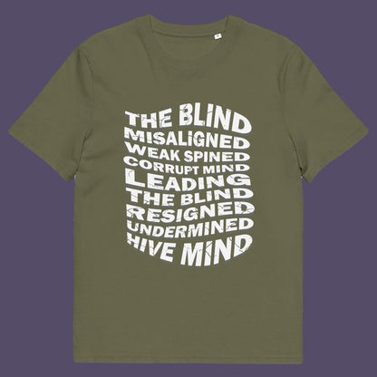 Khaki t shirt. An anti government t shirt suggesting that it's not just a case of the blind leading the blind anymore. It's now a lot more complicated. Show your social awareness of a dysfunctional society with this political slogan design. Made from 100% organic ring-spun cotton, this dystopian t shirt design is unisex, high-quality, super comfy, and best of all, eco-friendly.