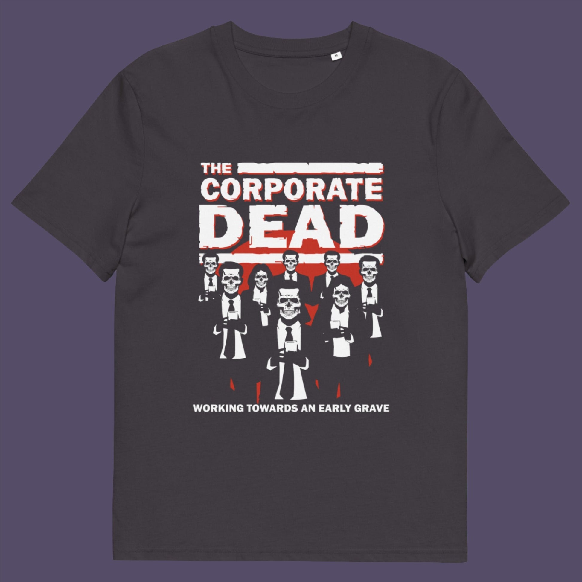 Anthracite t-shirt. A satirical t-shirt in an old horror movie design suggesting that working for a corporation is a soulless task. they can be faster and more efficient than a regular zombie, but dead inside nonetheless. Made from 100% organic ring-spun cotton, this satirical anti corporate t-shirt is unisex, high-quality, super comfy, and best of all, eco-friendly.