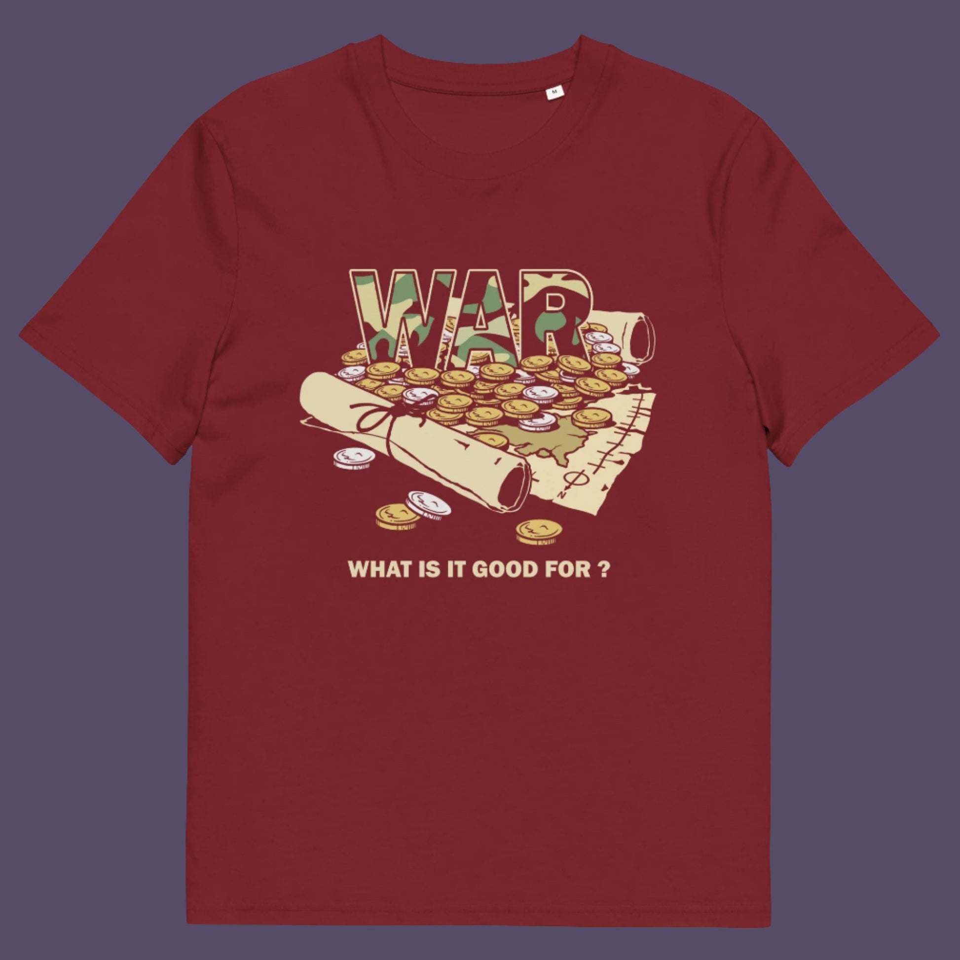 Burgundy t-shirt. A satirical anti-war t-shirt suggesting we know what it's good for, money and land deeds for starters. Expose the big business of War with this unique design made for any anti-war demonstration. Made from 100% organic ring-spun cotton, this political t-shirt is unisex, high-quality, super comfy, and best of all, eco-friendly.