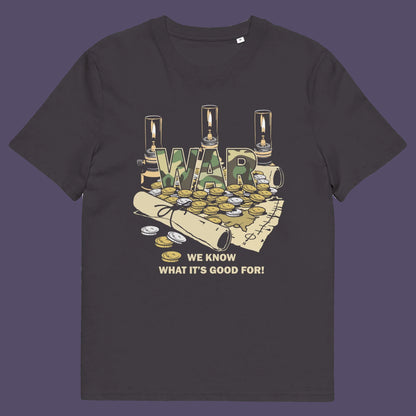 Anthracite t shirt. A satirical anti-war t-shirt suggesting we know what it's good for, money and land deeds for starters. Expose the big business of War with this unique design made for any anti-war demonstration. Made from 100% organic ring-spun cotton, this non conformist t shirt is unisex, high-quality, super comfy, and best of all, eco-friendly.