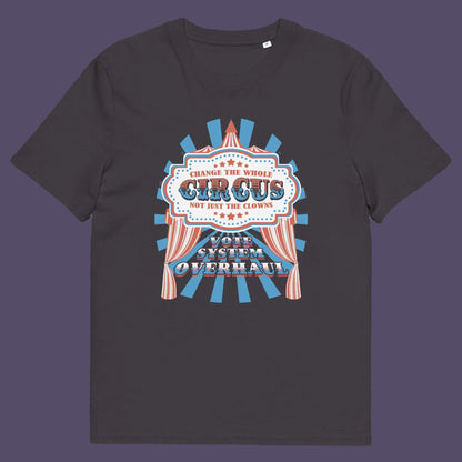 Anthracite t shirt. This anti government t shirt points out that you can change the clowns but the circus remains. Does it matter who fronts a corrupt system? The whole circus needs to go. Made from 100% organic ring-spun cotton, this civil rights t shirt is unisex, high-quality, super comfy, and best of all, eco-friendly.