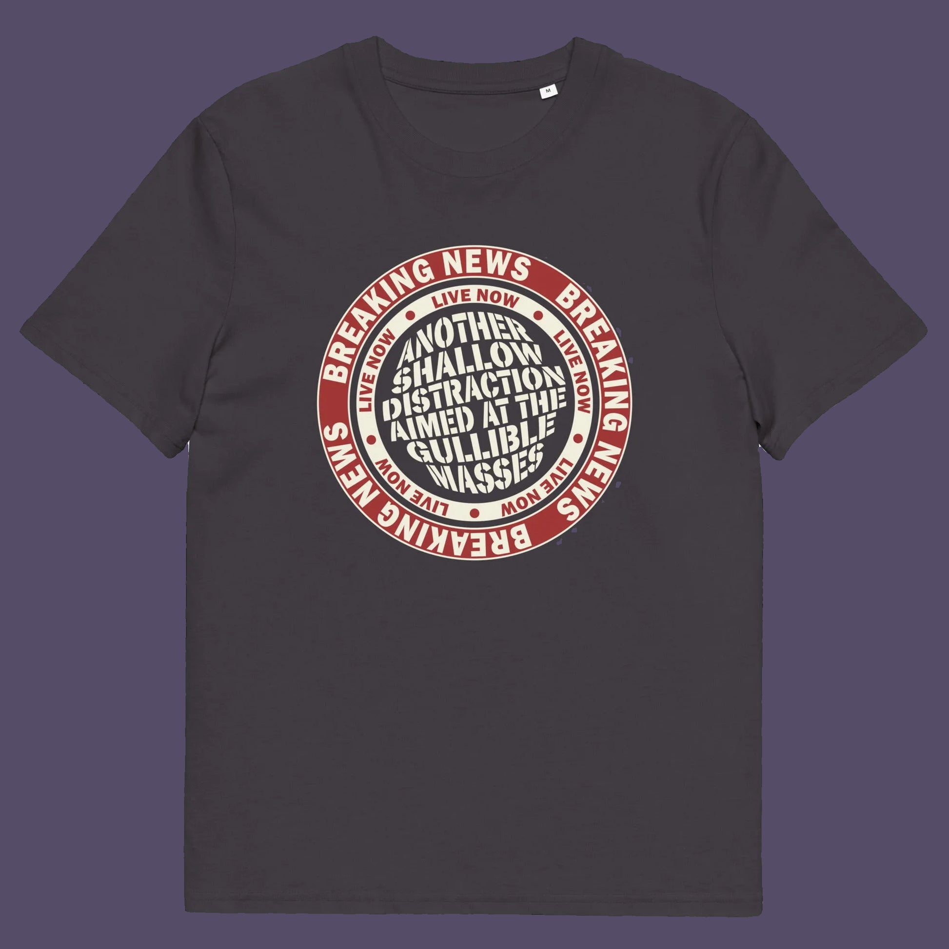 Anthracite t shirt. An anti media, non conformist t shirt. This design suggests that the media is being used to keep us distracted from the real issues taking place around us. Don't fall for the new bright flashing lights! Made from 100% organic ring-spun cotton, this social awareness t shirt is unisex, high-quality, super comfy, and best of all, eco-friendly.