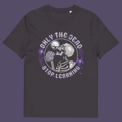Anthracite t shirt. These thought provoking t shirts highlight our laziness in learning. Education is a life long experience that evolves the species. When schooling ends the real learning starts. Learning is for life. Made from 100% organic ring-spun cotton, this counter culture t shirt is unisex, high quality, super comfy, and best of all, eco-friendly.