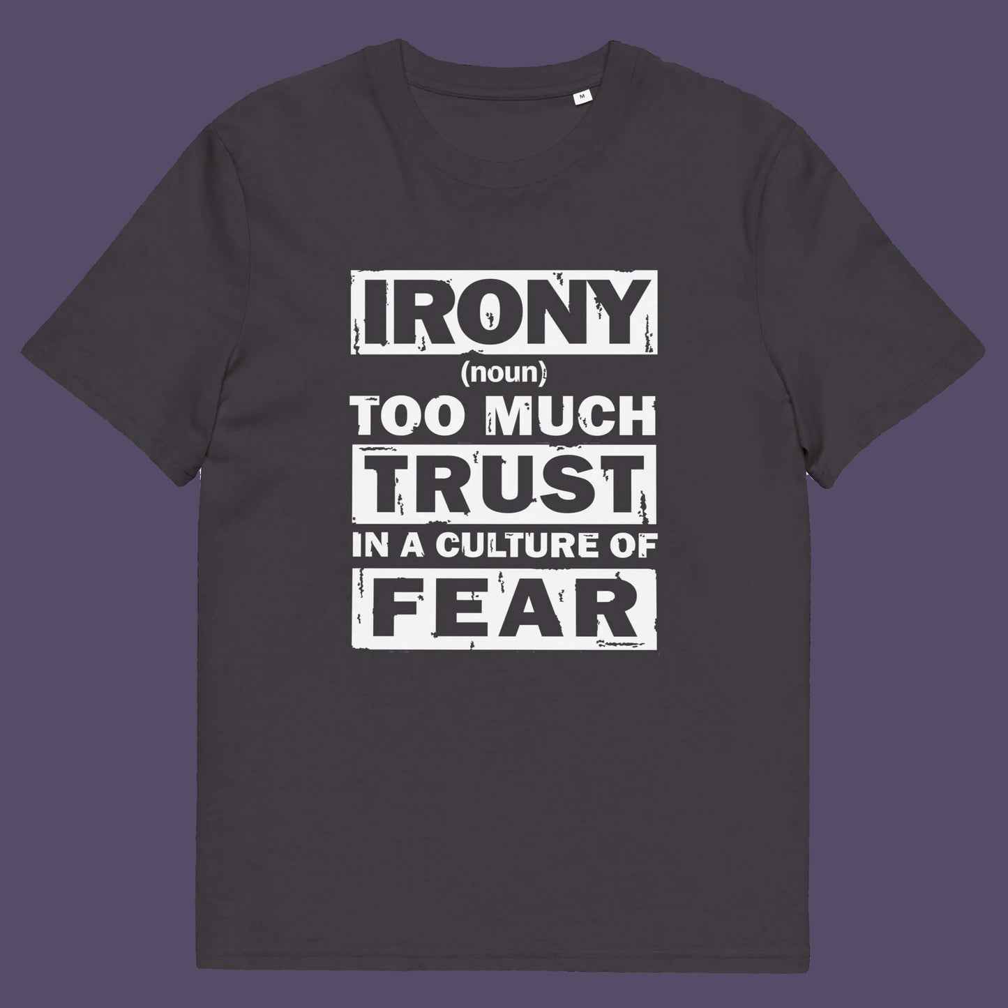Anthracite t shirt. This stencil graffiti t shirt defines the word 'irony' in a very satirical light, if you believe we, as a society, put too much trust in the governing powers that are responsible for creating a culture of fear, then you know what irony is. Made from 100% organic ring-spun cotton, this non conformist t shirt is unisex, high-quality, super comfy, and best of all, eco-friendly.